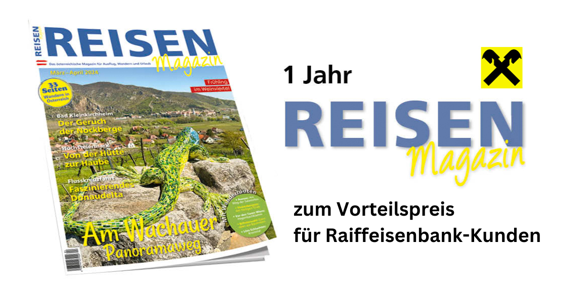 Vorteilsabo REISEN-Magazin für Raiffeisenbank-Kunden Vorteilsabo REISEN-Magazin für Raiffeisenbank-Kunden